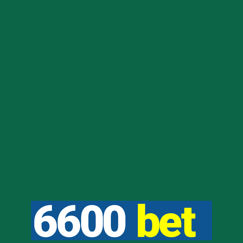 6600 bet